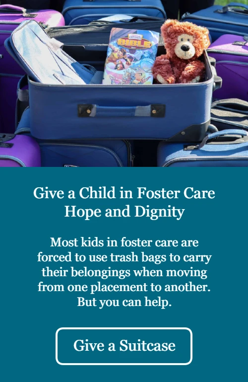 Give a suitcase to children in foster care, Focus on the Family - provide hope and dignity.